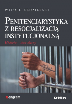 Penitencjarystyka z resocjalizacją instytucjonalną Historia, stan obecny