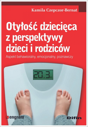 Otyłość dziecięca z perspektywy dzieci i rodziców Aspekt behawioralny, emocjonalny, poznawczy