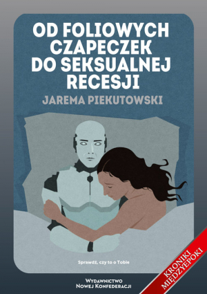 Od foliowych czapeczek do seksualnej recesji