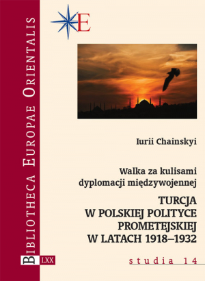 Walka za kulisami dyplomacji międzywojennej Turcja w polskiej polityce prometejskiej w latach 1918–1932