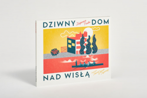 Dziwny dom nad Wisłą