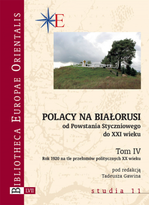 Polacy na Białorusi od Powstania Styczniowego do XXI wieku. Tom IV Rok 1920 na tle przełomów politycznych XX wieku