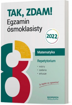 Tak, zdam! Egzamin ósmoklasisty 2022 Matematyka Repetytorium Szkoła podstawowa