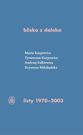 blisko z daleka listy 1970-2003 M. Karpowicz, T. Karpowicz, A. Falkiewicz, K. Miłobędzka