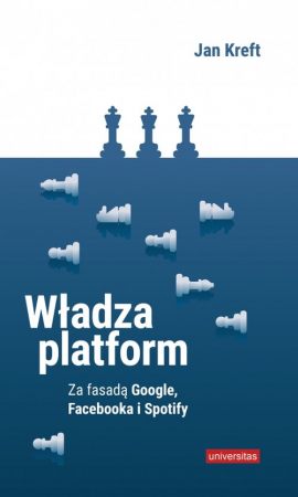 Władza platform Za fasadą Google, Facebooka i Spotify