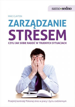 Zarządzanie stresem czyli jak sobie radzić w trudnych sytuacjach