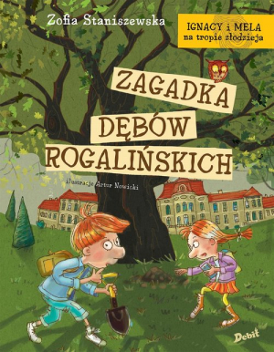 Ignacy i Mela na tropie złodzieja Zagadka dębów rogalińskich