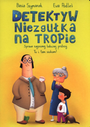 Detektyw Niezgułka na tropie. Sprawa zaginionej babcinej protezy