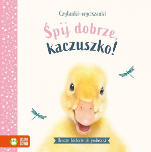 Czytanki-wyciszanki Śpij dobrze kaczuszko