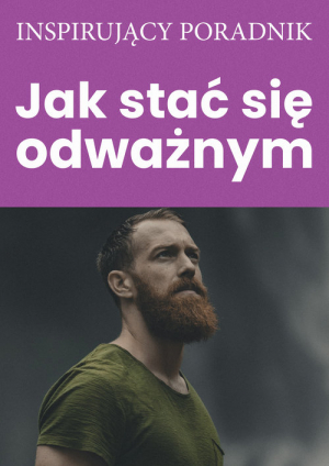 Jak stać się odważnym