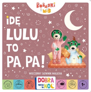 Bobaski i miś. Dobranoc, Trefliki na noc. Idę lulu, to papa!
