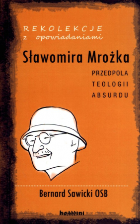 Rekolekcje z opowiadaniami Sławomira Mrożka Przedpola teologii absurdu