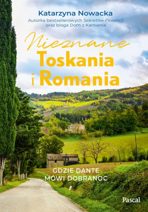 Nieznane Toskania i Romania Gdzie Dante mówi dobranocc