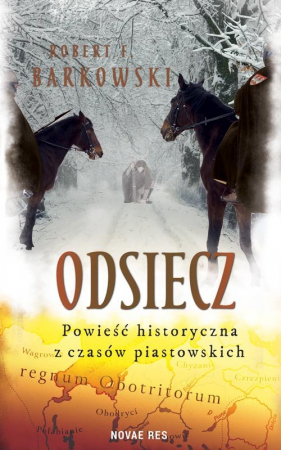 Odsiecz Powieść historyczna z czasów piastowskich