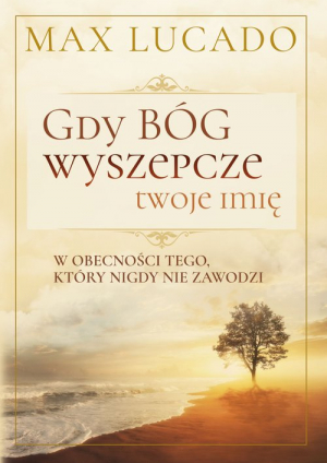 Gdy Bóg wyszepcze twoje imię