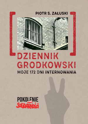 Dziennik grodkowski Moje 172 dni internowania