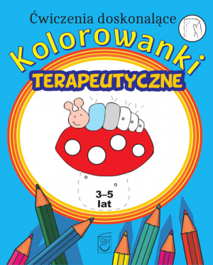 Ćwiczenia doskonalące Kolorowanki terapeutyczne