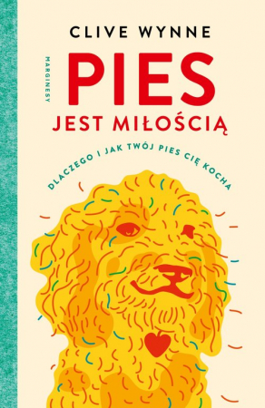 Pies jest miłością Dlaczego i jak twój pies cię kocha