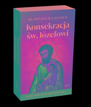 Konsekracja św. Józefowi Cuda naszego duchowego ojca