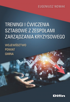 Treningi i ćwiczenia sztabowe z zespołami zarządzania kryzysowego Województwo, powiat, gmina