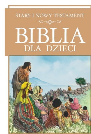 Biblia dla dzieci Stary i Nowy Testament