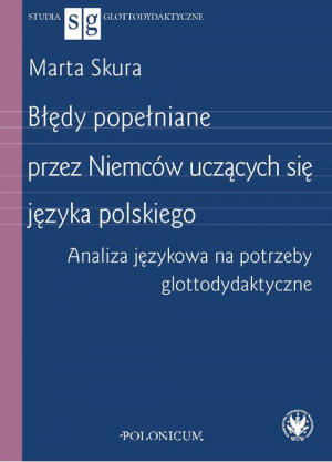 Błędy popełniane przez Niemców uczących się języka polskiego Analiza językowa na potrzeby glottodydaktyki