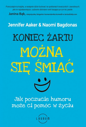 Koniec żartu Można się śmiać Jak poczucie humoru może ci pomóc w życiu