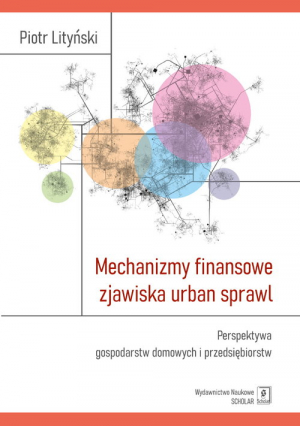Mechanizmy finansowe zjawiska urban sprawl Perspektywa gospodarstw domowych i przedsiębiorstw