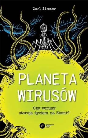 Planeta wirusów. Czy wirusy sterują życiem na Ziemi?
