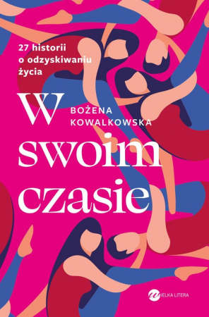 W swoim czasie 27 historii o odzyskiwaniu życia