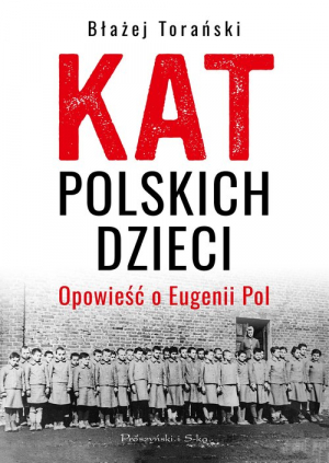 Kat polskich dzieci Opowieść o Eugenii Pol