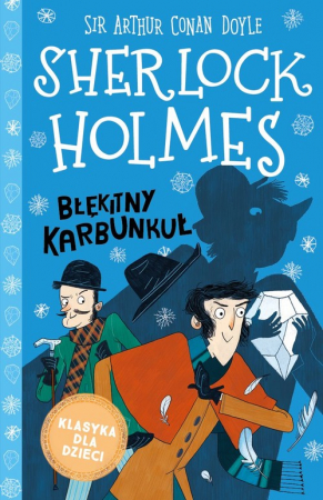 Klasyka dla dzieci Sherlock Holmes Tom 3 Błękitny karbunkuł