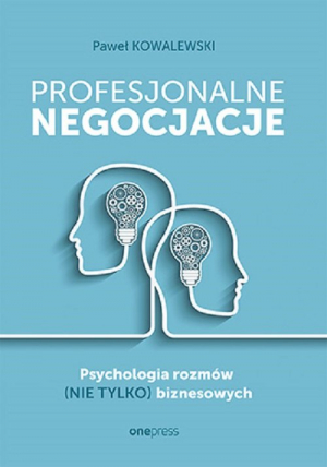 Profesjonalne negocjacje. Psychologia rozmów (nie tylko) biznesowych Psychologia rozmów (nie tylko) biznesowych