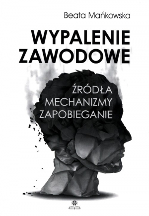 Wypalenie zawodowe Źródła Mechanizmy Zapobieganie