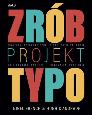 Zrób projekt typo Projekty typograficzne, które rozwiną twoje umiejętności twórcze i urozmaicą portfolio
