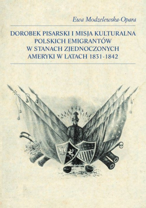 Dorobek pisarski i misja kulturalna polskich emigrantów w Stanach Zjednoczonych Ameryki w latach 1831-1842