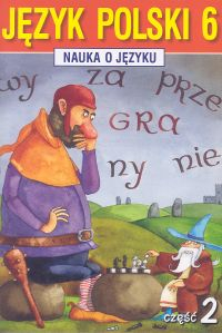 Nauka o języku 6 Język polski Część 2 Szkoła podstawowa