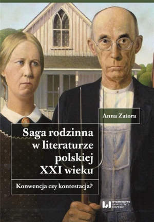 Saga rodzinna w literaturze polskiej XXI wieku Konwencja czy kontestacja?