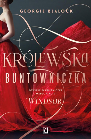 Królewska buntowniczka Powieść o księżniczce Małgorzacie Windsor