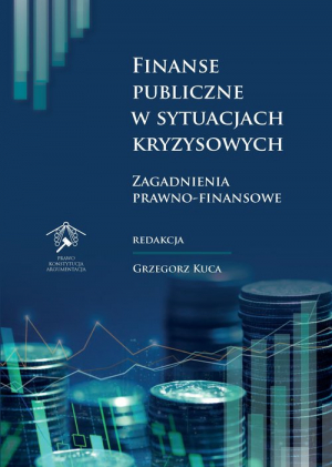 Finanse publiczne w sytuacjach kryzysowych Zagadnienia prawno-finansowe