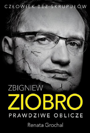 Zbigniew Ziobro. Prawdziwe oblicze
