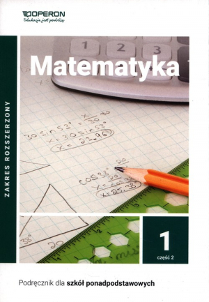 Matematyka 1 Podręcznik Część 2. Zakres rozszerzony Liceum i technikum