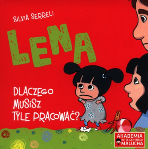 Lena Dlaczego musisz tyle pracować