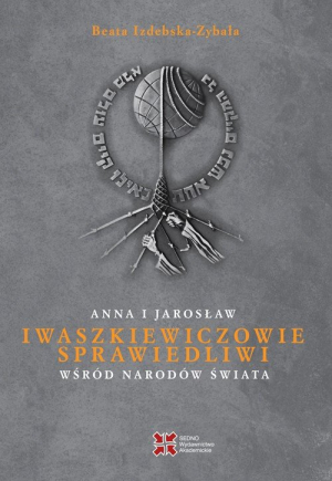Anna i Jarosław Iwaszkiewiczowie Sprawiedliwi wśród Narodów Świata