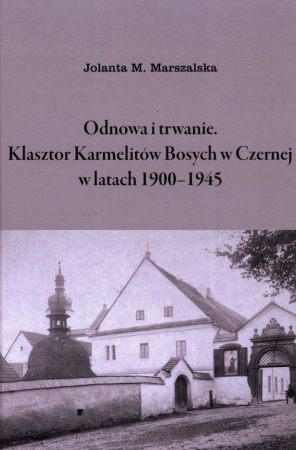 Odnowa i trwanie Klasztor Karmelitów Bosych w Czernej w latach 1900-1945