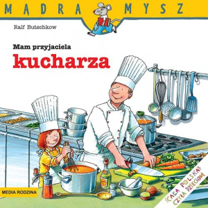 Mądra Mysz Mam przyjaciela kucharza