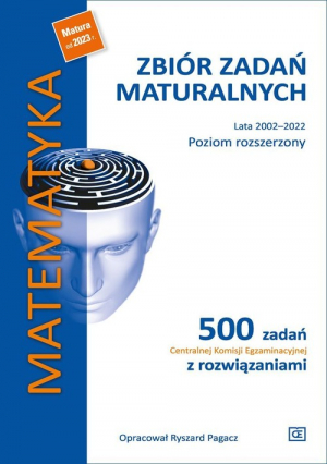 Matematyka Zbiór zadań maturalnych Lata 2002-2022 Poziom rozszerzony Szkoła ponadpodstawowa