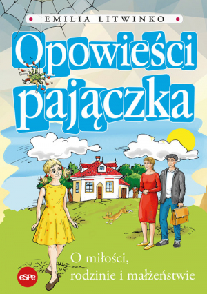 Opowieści pajączka O miłości, rodzinie i małżeństwie