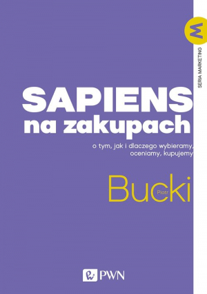 Sapiens na zakupach O tym, jak i dlaczego wybieramy, oceniamy, kupujemy