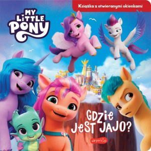 Gdzie jest jajo? My Little Pony Nowe pokolenie Książka z otwieranymi okienkami